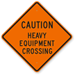 Caution Heavy Equipment Crossing Sign