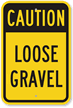 Caution Loose Gravel Sign