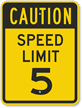 Caution   Speed Limit 5 Sign