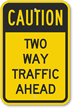 Caution   Two Way Traffic Ahead Sign