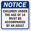 Children Under 14 Accompanied by An Adult Sign