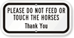 Do Not Feed Or Touch The Horses Sign