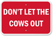 Don't Let The Cows Out Sign