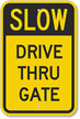 Slow   Drive Thru Gate Sign