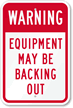 Warning   Equipment May Be Backing Out Sign