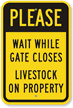 Wait While Gate Closes Livestock On Property Sign