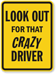Look Out For Crazy Driver Sign