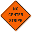 No Center Stripe   Traffic Control Sign