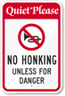 Quiet Please   No Honking Unless Danger Sign