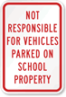 Not Responsible Vehicles Parked School Property Sign