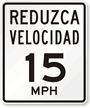 Reduzca Velocidad (Reduce Speed) 15 Mph Spanish Traffic Sign