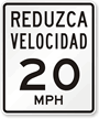 Reduzca Velocidad (Reduce Speed) 20 Mph Spanish Traffic Sign