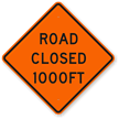 Road Closed 1000FT Sign