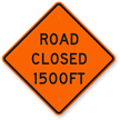 Road Closed 1500FT Sign