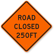 Road Closed 250FT Sign