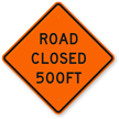 Road Closed 500FT Sign