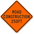 Road Construction 250FT Sign