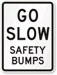 GO SLOW SAFETY BUMPS Sign