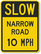 Slow - Narrow Road 10 MPH Sign