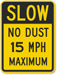 Slow   No Dust 15 MPH Maximum Sign