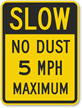 Slow   No Dust 5 MPH Maximum Sign