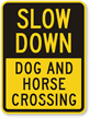 Slow Down Dog And Horse Crossing Sign