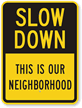 Slow Down Neighborhood Sign