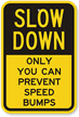 Slow Down Prevent Speed Bumps Sign