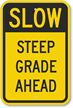 Slow   Steep Grade Ahead Sign