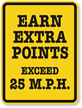 Earn Extra Points, Exceed 25 M.P.H Sign