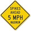 Spikes Ahead 5 Mph Maximum Sign