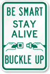 Be Smart Stay Alive Buckle Up Sign
