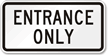 ENTRANCE ONLY Traffic Entrance Sign