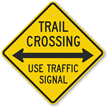 Trail Crossing Use Traffic Signal Sign