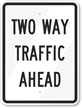 Two Way Traffic Ahead Sign