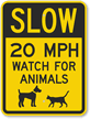 Slow   20 MPH Watch For Animals Sign
