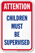 Attention Children Must Be Supervised Sign