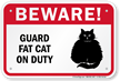 Beware! Guard Fat Cat On Duty Guard Cat Sign