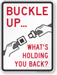 Buckle Up Whats Holding You Back Buckle Up Sign