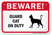 Beware! Guard Cat On Duty Guard Cat Sign