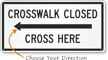 Crosswalk Closed Cross Here Arrow Sign