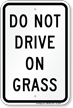 Do Not Drive on Grass Restriction Sign