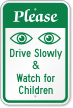 Drive Slowly Watch For Children, Security Watch Sign