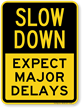 Expect Major Delays Slow Down Sign