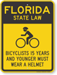 Bicyclists 15 Years Wear Helmet Florida Law Sign