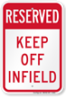 Keep Off Infield Reserved Sign