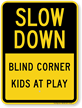 Blind Corner Kids At Play Slow Down Sign