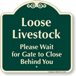 Loose Livestock, Wait For Gate to Close Signature Sign