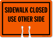 Sidewalk Closed Use Other Side Cone Top Sign