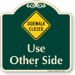 Sidewalk Closed, Use Other Side Signature Sign